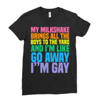 My Milkshake Brings All The Boys To The Yard I'm Gay T Shirt Ladies Fitted T-shirt | Artistshot