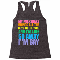 My Milkshake Brings All The Boys To The Yard I'm Gay T Shirt Racerback Tank | Artistshot