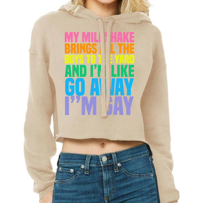 My Milkshake Brings All The Boys To The Yard I'm Gay T Shirt Cropped Hoodie by kogmor58594 | Artistshot