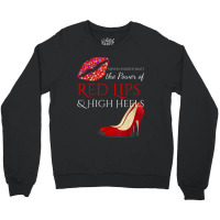 Hot Lips And High Heels . The Power Of Femininity Crewneck Sweatshirt | Artistshot