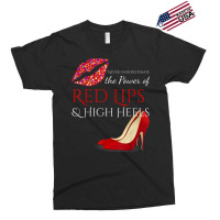 Hot Lips And High Heels . The Power Of Femininity Exclusive T-shirt | Artistshot