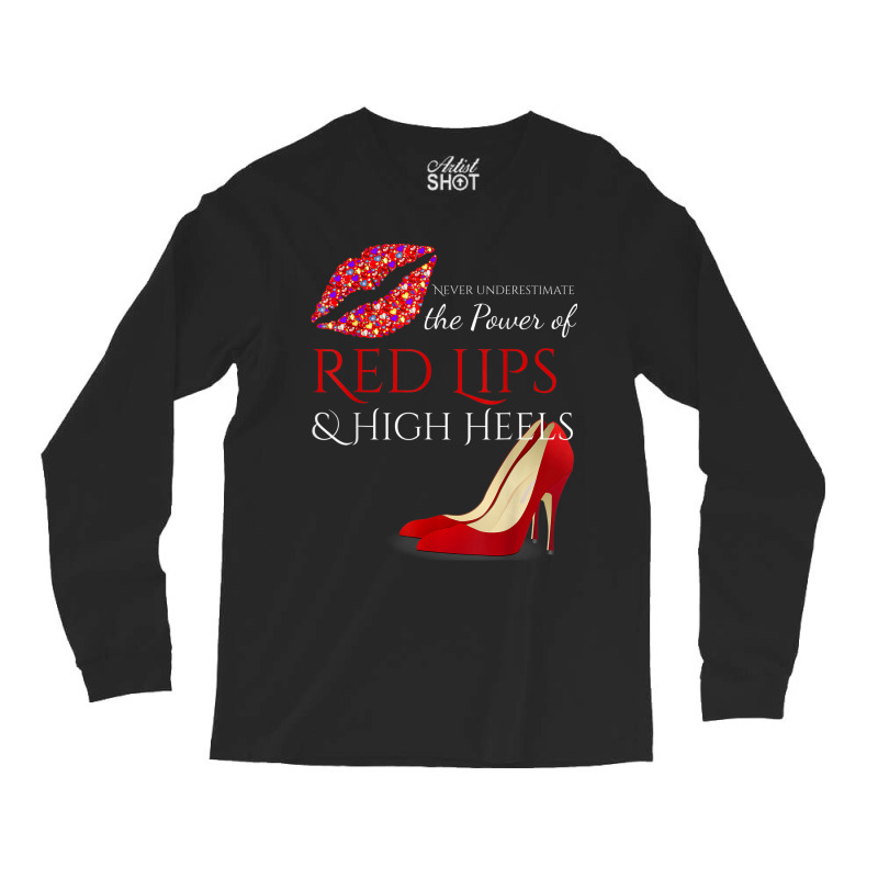 Hot Lips And High Heels . The Power Of Femininity Long Sleeve Shirts | Artistshot