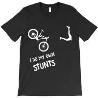 I Do My Own Stunts Mountain Bike Shirt - Funny Mtb T-shirt | Artistshot