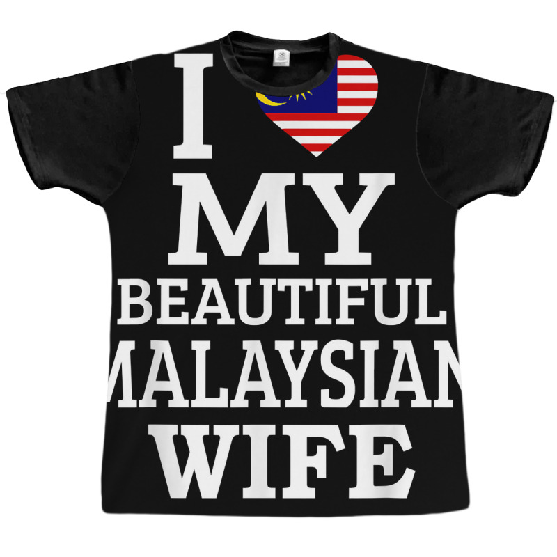 I Love My Beautiful Malaysian Wife T Shirt Graphic T-shirt by tawny4okburd | Artistshot