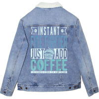 Instant Fire Fighter Just Add Coffee T Shirt Unisex Sherpa-lined Denim Jacket | Artistshot