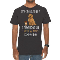 It's Going To Be A Goldendoodle Coffee And Naps Kind Of Day Vintage T-shirt | Artistshot