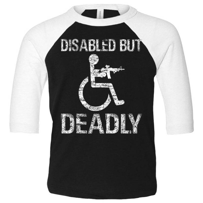 Disabled But Deadly Toddler 3/4 Sleeve Tee by Ruffin878 | Artistshot