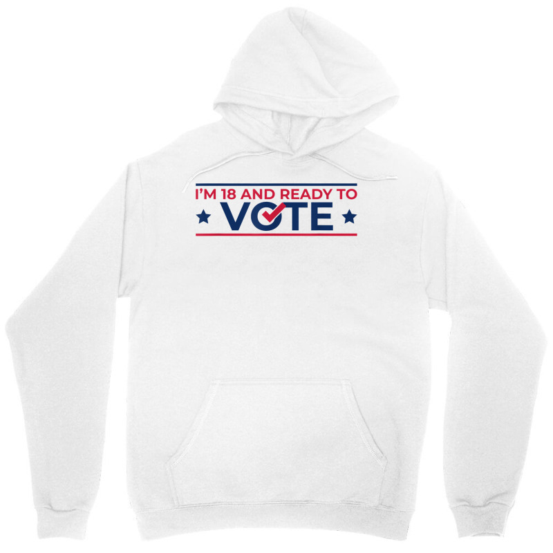 First Time Voter  18th Birthday  I Can Vote Now 1 Unisex Hoodie by ShelleyDoppelmayr | Artistshot