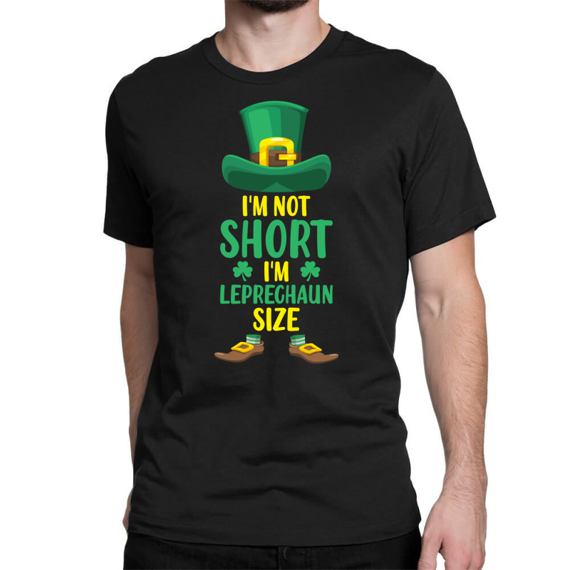 Im Not Short Im Leprechaun Size Classic T-shirt | Artistshot