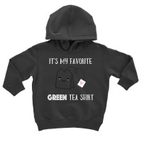 Funny Tea Quote Humorous Tea Pun Saying Green Tea Lovers T Shirt Toddler Hoodie | Artistshot