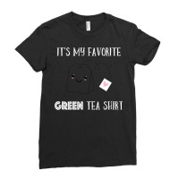 Funny Tea Quote Humorous Tea Pun Saying Green Tea Lovers T Shirt Ladies Fitted T-shirt | Artistshot