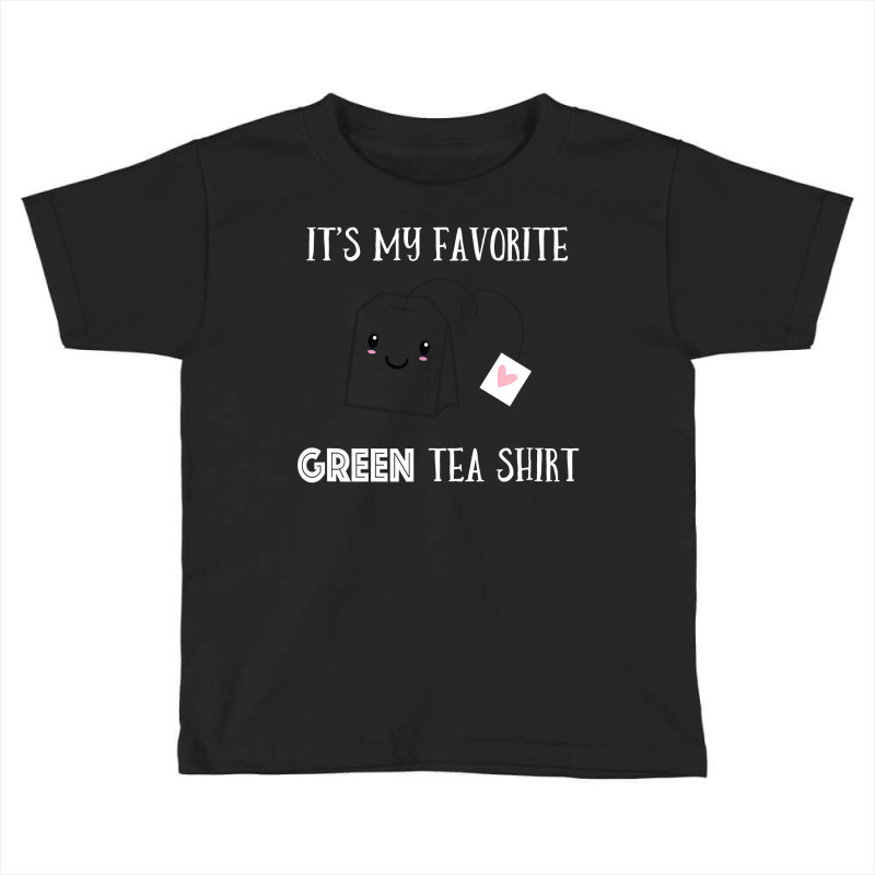 Funny Tea Quote Humorous Tea Pun Saying Green Tea Lovers T Shirt Toddler T-shirt by TeaMenShop | Artistshot