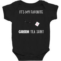 Funny Tea Quote Humorous Tea Pun Saying Green Tea Lovers T Shirt Baby Bodysuit | Artistshot