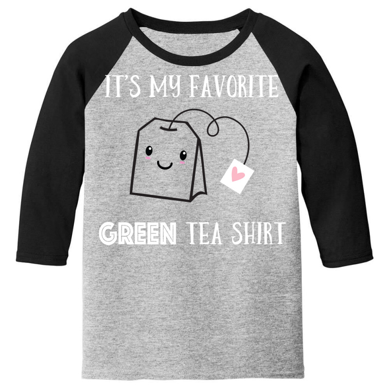 Funny Tea Quote Humorous Tea Pun Saying Green Tea Lovers T Shirt Youth 3/4 Sleeve by TeaMenShop | Artistshot