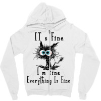 It's Fine I'm Fine Everything Is Fine Funny Cat Fathers Day Zipper Hoodie | Artistshot