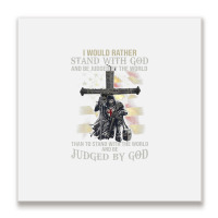 Jesus Cross Knight Templar Stand With God Judge By The World Metal Print Square | Artistshot