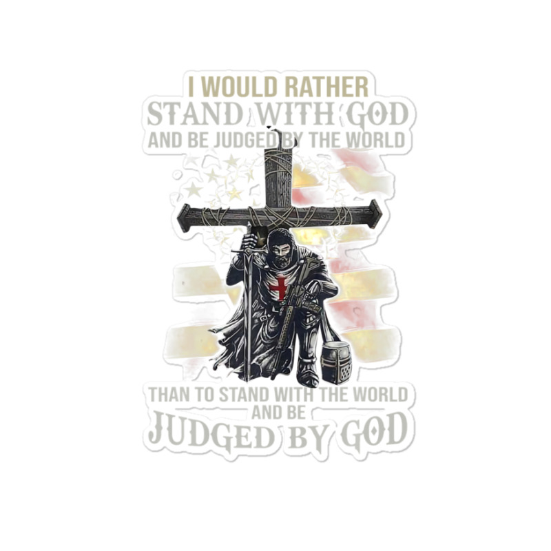 Jesus Cross Knight Templar Stand With God Judge By The World Sticker | Artistshot