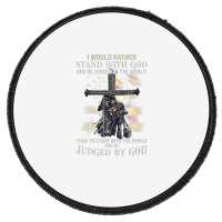 Jesus Cross Knight Templar Stand With God Judge By The World Round Patch | Artistshot