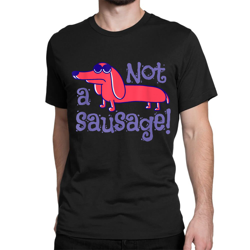 I Am Not A Sausage Food Minced Meat Sausage T Shirt Classic T-shirt by jessamynb4pru | Artistshot