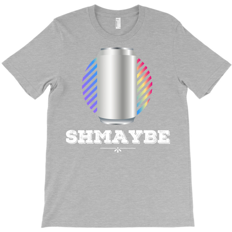 Shmaybe. T-Shirt by asaberazretk | Artistshot