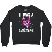 It Was A Catastrophe Cat Lover Dad Jokes Kitten Punchline T Shirt Crewneck Sweatshirt | Artistshot