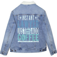 Instant Lawyer Just Add Coffee T Shirt Unisex Sherpa-lined Denim Jacket | Artistshot