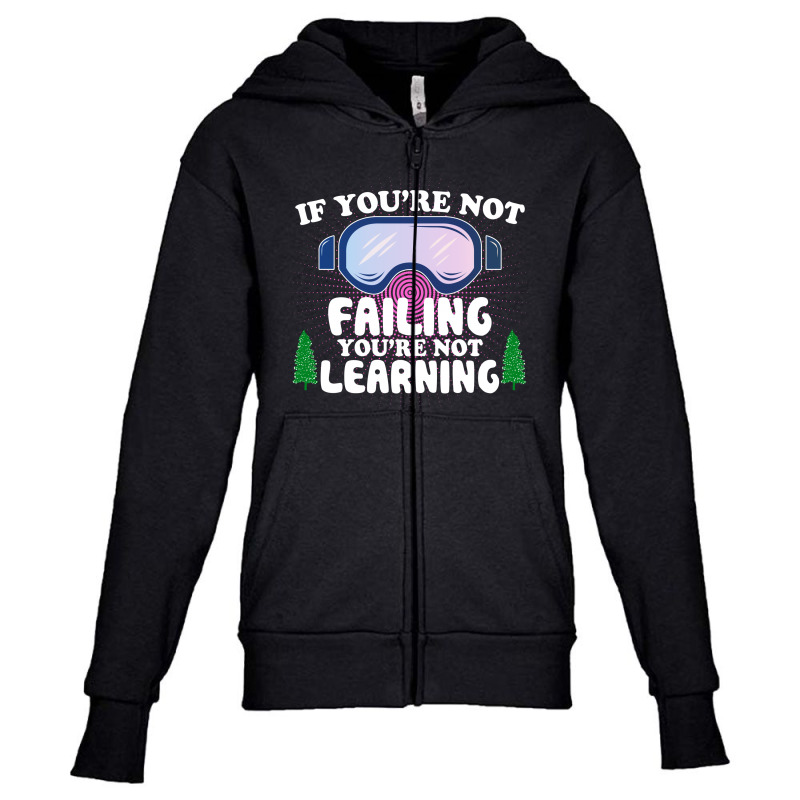 If You're Not Failing You're Not Learning  For Dark Youth Zipper Hoodie | Artistshot