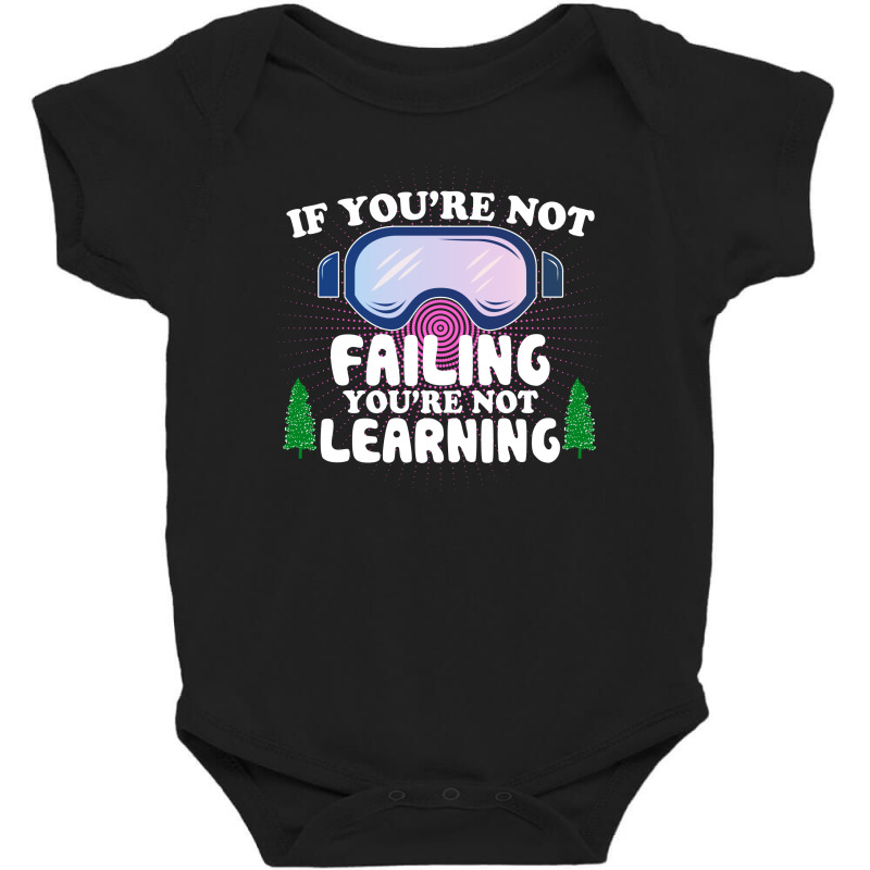 If You're Not Failing You're Not Learning  For Dark Baby Bodysuit | Artistshot