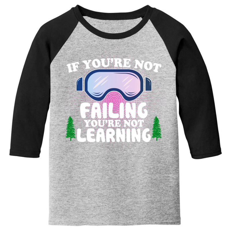 If You're Not Failing You're Not Learning  For Dark Youth 3/4 Sleeve | Artistshot