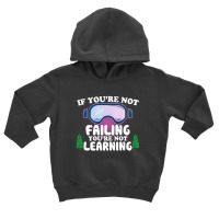 If You're Not Failing You're Not Learning  For Dark Toddler Hoodie | Artistshot