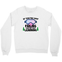 If You're Not Failing You're Not Learning For Light Crewneck Sweatshirt | Artistshot