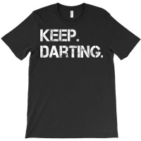 Keep Darting Dart Player Darts Dartboard Triple 20 Darter T Shirt T-shirt | Artistshot