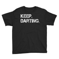 Keep Darting Dart Player Darts Dartboard Triple 20 Darter T Shirt Youth Tee | Artistshot