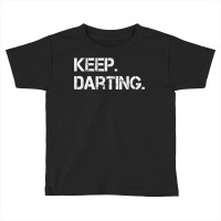 Keep Darting Dart Player Darts Dartboard Triple 20 Darter T Shirt Toddler T-shirt | Artistshot