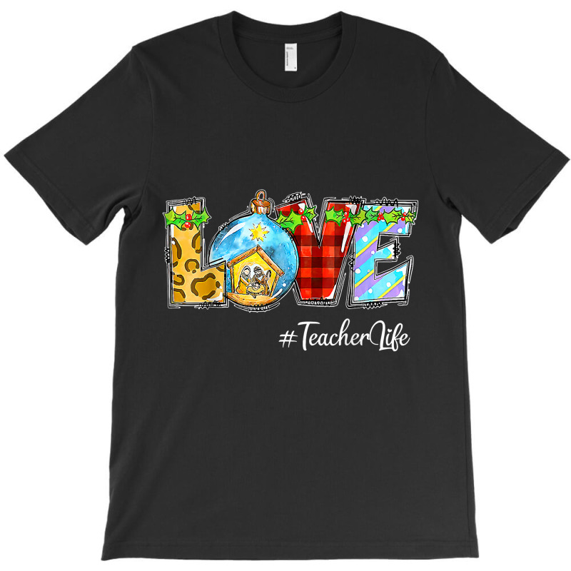 Love Teacher Life Christian Nativity Scene In Christmas T Shirt T-Shirt by nilda1pr4klauer | Artistshot