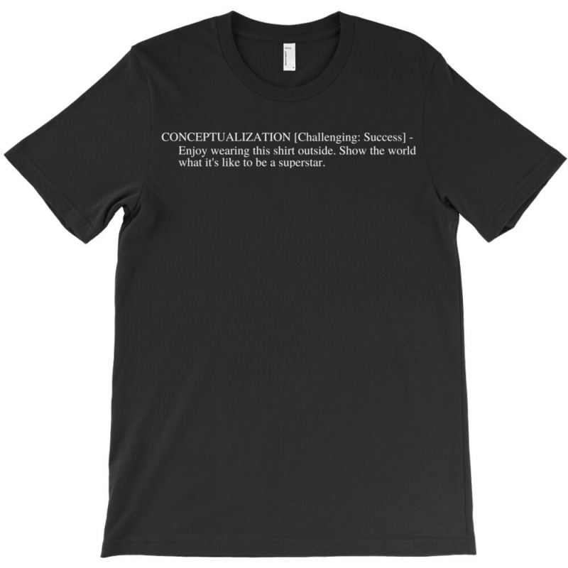 Conceptualization Success! T-shirt | Artistshot