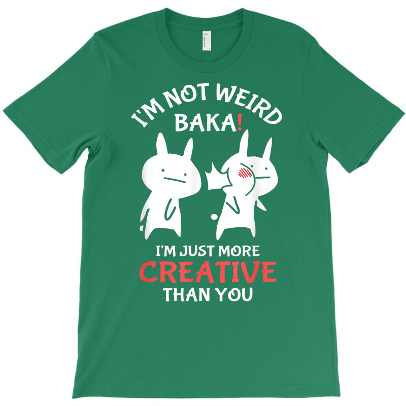 Japan Anime I'm Not Weird I'm Just More Creative Than You T-shirt | Artistshot