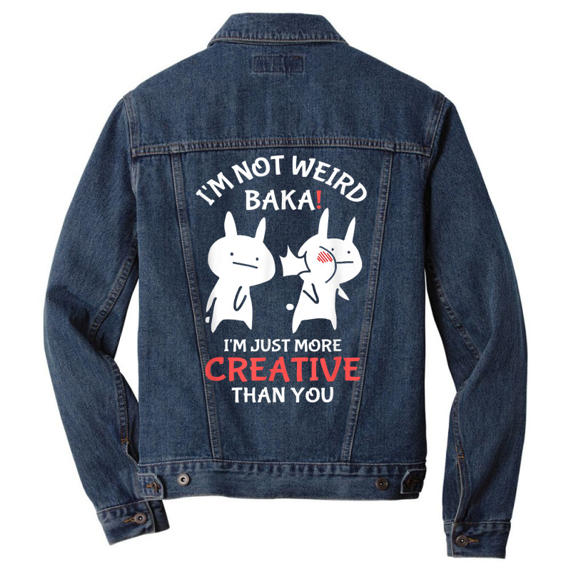 Japan Anime I'm Not Weird I'm Just More Creative Than You Men Denim Jacket | Artistshot