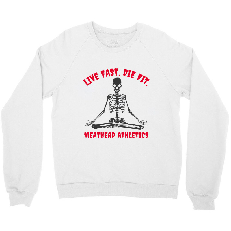 Live Fast Die Fit  T Shirt Crewneck Sweatshirt | Artistshot