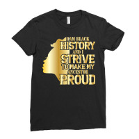 I'm History And I Strive To Make My Ancestor Proud Pullover Hoodie Ladies Fitted T-shirt | Artistshot