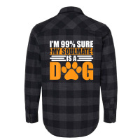 I'm 99% Sure My Soulmate Is A Dog Flannel Shirt | Artistshot