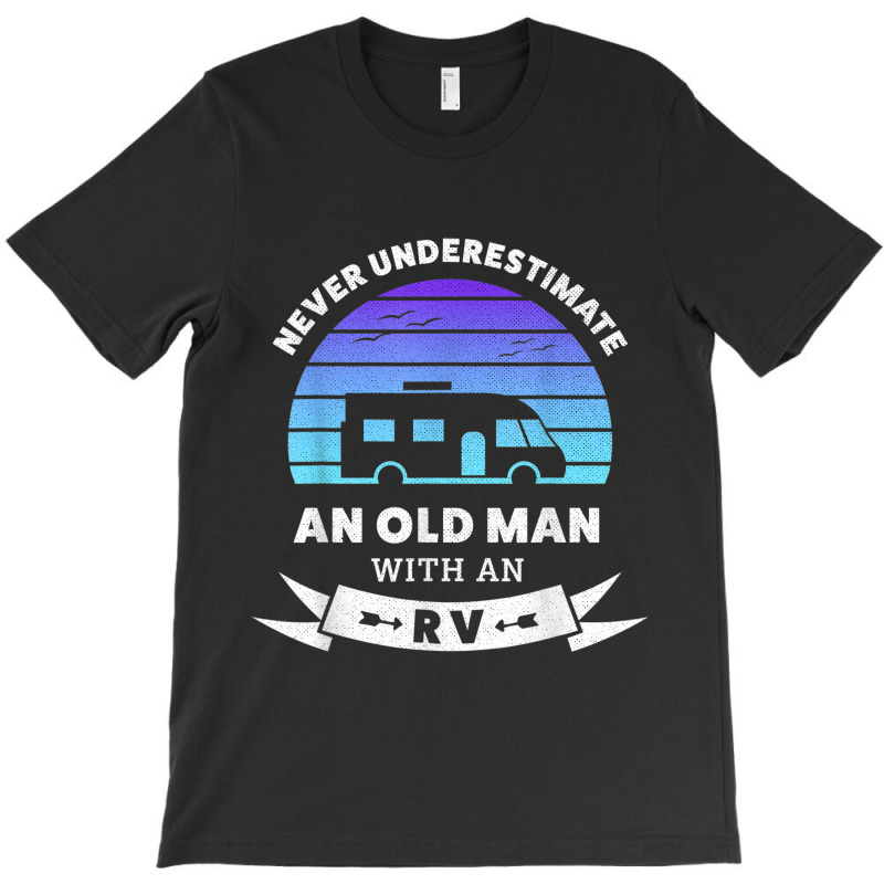 Mens An Old Man With An Rv (gift For Him) T-shirt | Artistshot