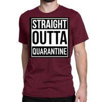 Straight Outta Quarantine Classic T-shirt | Artistshot