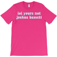 Lol Youre Not Joshua Bassett  Kids Pullover Funny T-shirt | Artistshot