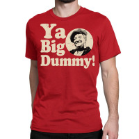 Ya Big Dummy Fred Hipster Funny Classic T-shirt | Artistshot