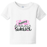 Mommy's Dramatic Sidekick Baby Tee | Artistshot