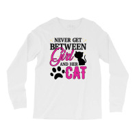 Never Get Between Girl And Her Cat For Light Long Sleeve Shirts | Artistshot