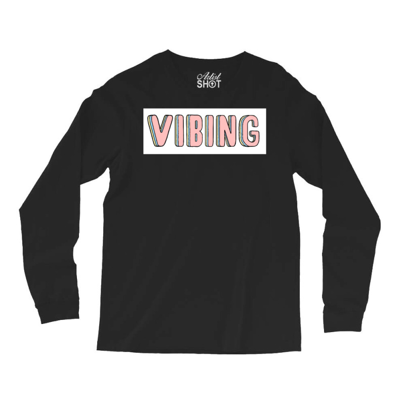 Vibing Long Sleeve Shirts | Artistshot