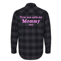 Your Son Calls Me Mommy Too Flannel Shirt | Artistshot