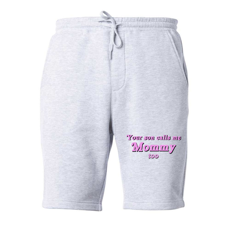 Your Son Calls Me Mommy Too Fleece Short | Artistshot